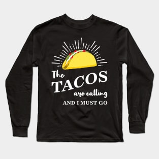 The Tacos Are Calling Long Sleeve T-Shirt